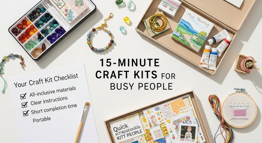 The Best Craft Kits for Busy People: 15-Minute Projects That Still Feel Satisfying