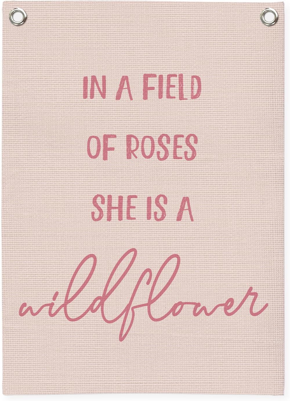 Nursery Decor,Girls Room Decor,Pink Linen Canvas Banner,In a Field Full of Roses She Is a Wildflower Nursery Decor Wall Hanging Flag for Playroom Bedroom Little Girl Room 18x25 Inch